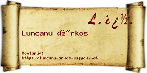 Luncanu Árkos névjegykártya